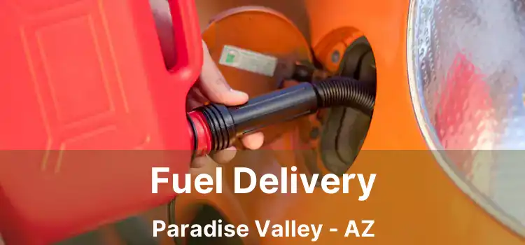 Fuel Delivery Paradise Valley - AZ