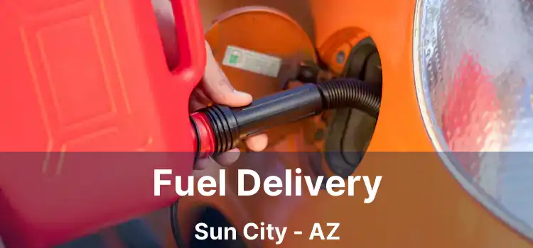 Fuel Delivery Sun City - AZ