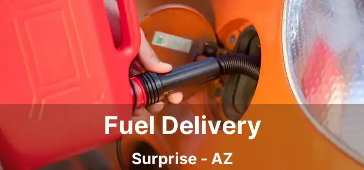 Fuel Delivery Surprise - AZ