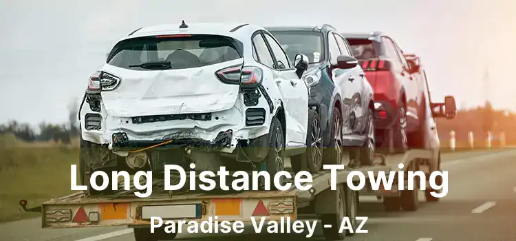 Long Distance Towing Paradise Valley - AZ