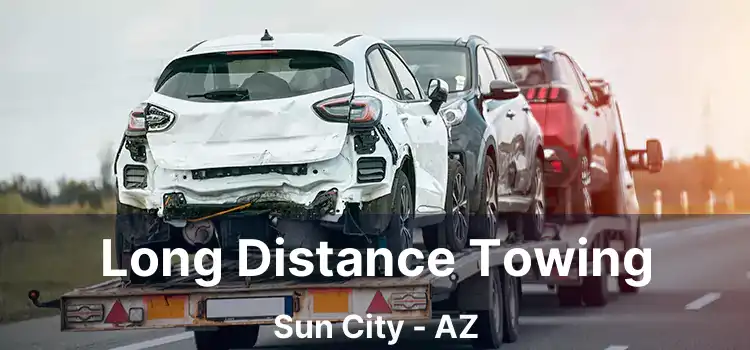 Long Distance Towing Sun City - AZ