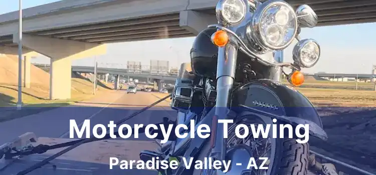 Motorcycle Towing Paradise Valley - AZ