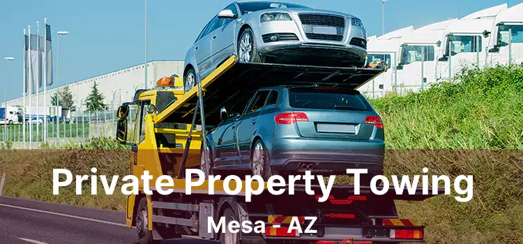 Private Property Towing Mesa - AZ