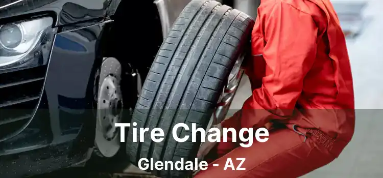 Tire Change Glendale - AZ