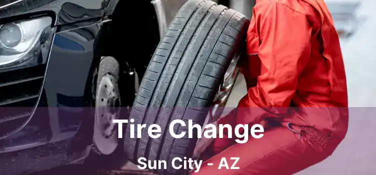 Tire Change Sun City - AZ