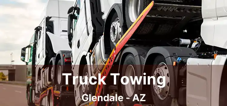 Truck Towing Glendale - AZ