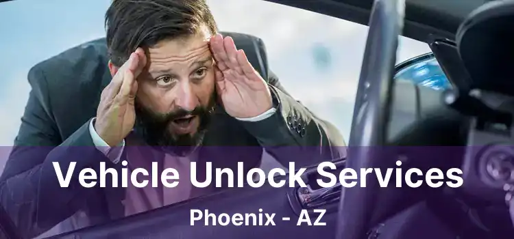 Vehicle Unlock Services Phoenix - AZ