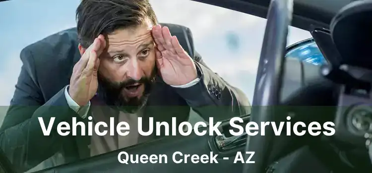 Vehicle Unlock Services Queen Creek - AZ