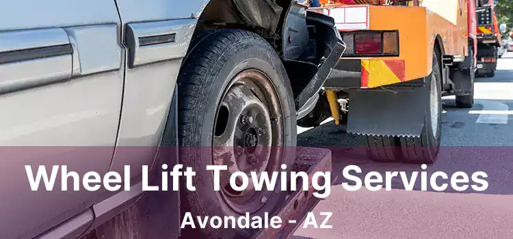 Wheel Lift Towing Services Avondale - AZ