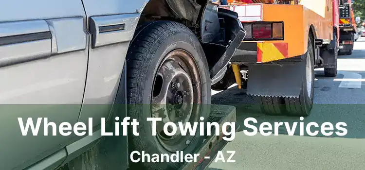 Wheel Lift Towing Services Chandler - AZ