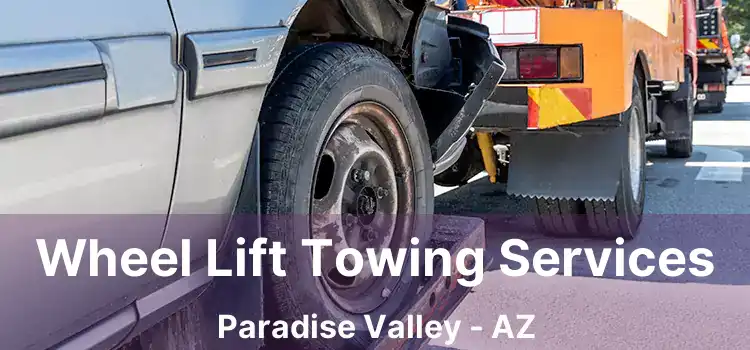 Wheel Lift Towing Services Paradise Valley - AZ