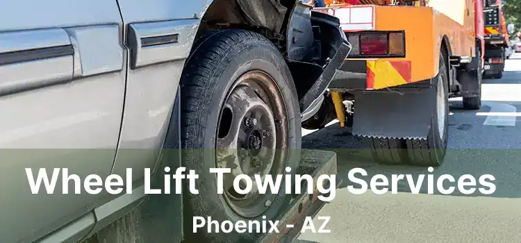 Wheel Lift Towing Services Phoenix - AZ