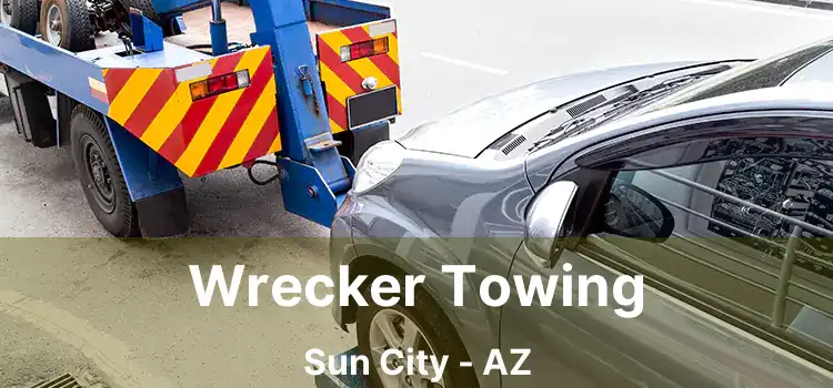 Wrecker Towing Sun City - AZ